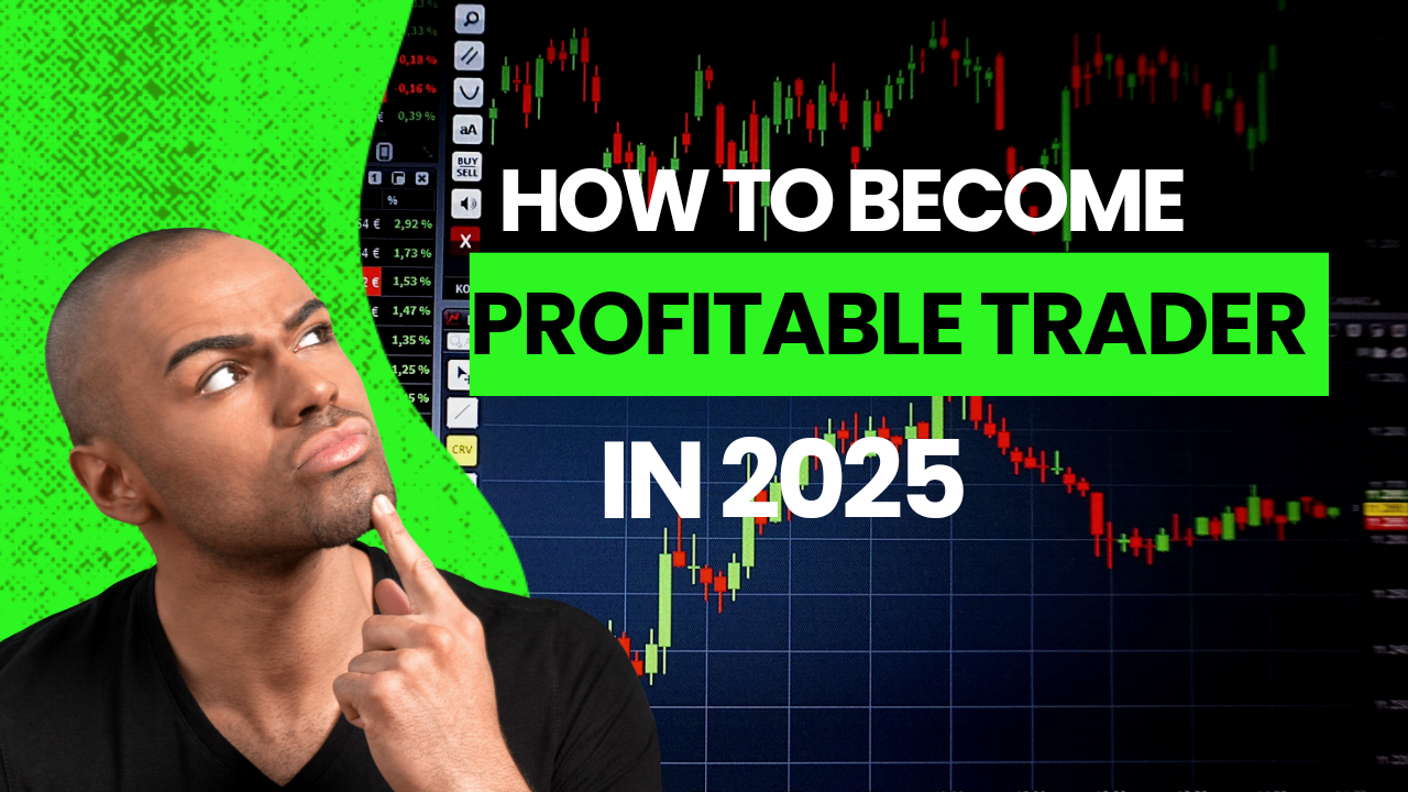 How to Become Successful in Trading in 2025